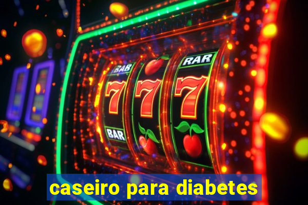 caseiro para diabetes