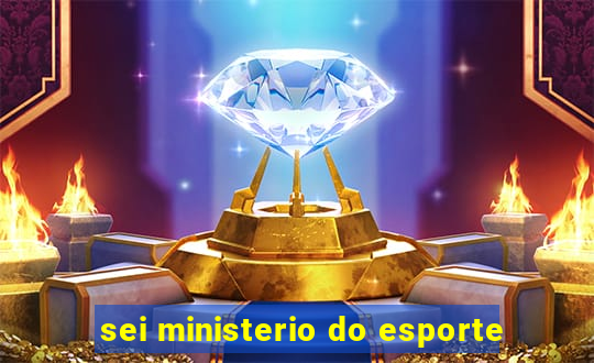 sei ministerio do esporte