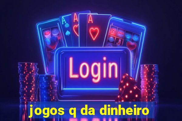 jogos q da dinheiro