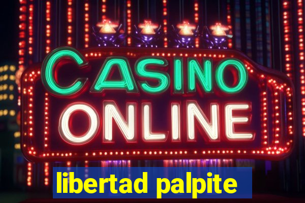 libertad palpite