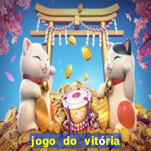 jogo do vitória onde assistir