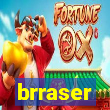 brraser