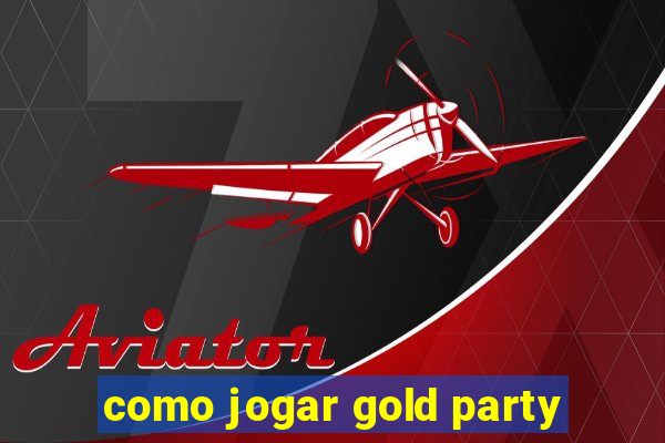 como jogar gold party