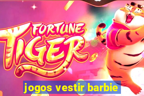 jogos vestir barbie