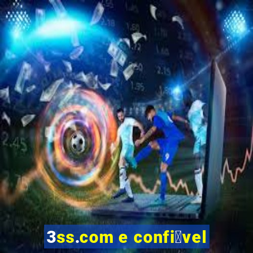 3ss.com e confi谩vel