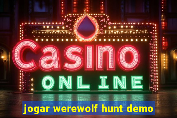 jogar werewolf hunt demo