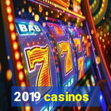 2019 casinos