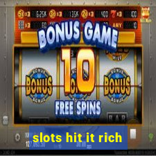 slots hit it rich