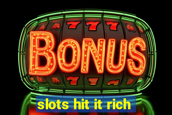 slots hit it rich