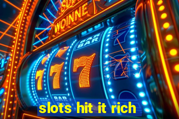 slots hit it rich