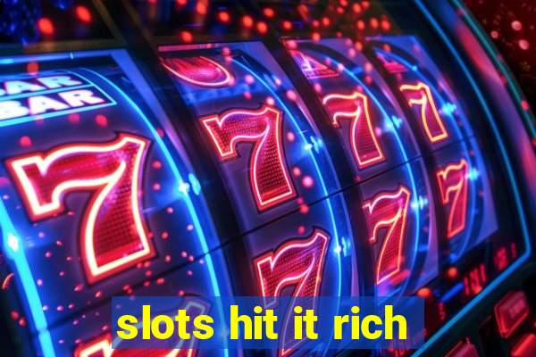 slots hit it rich