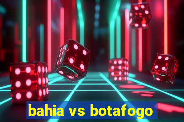 bahia vs botafogo