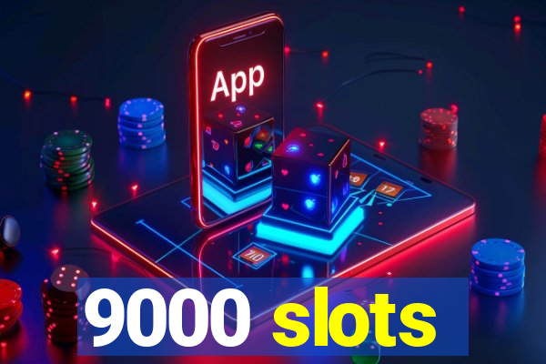 9000 slots