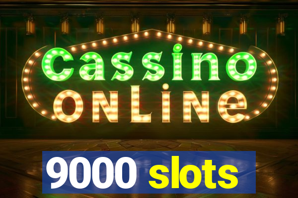 9000 slots