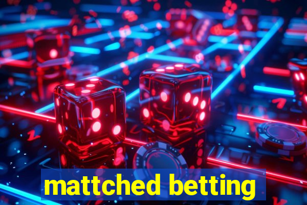 mattched betting