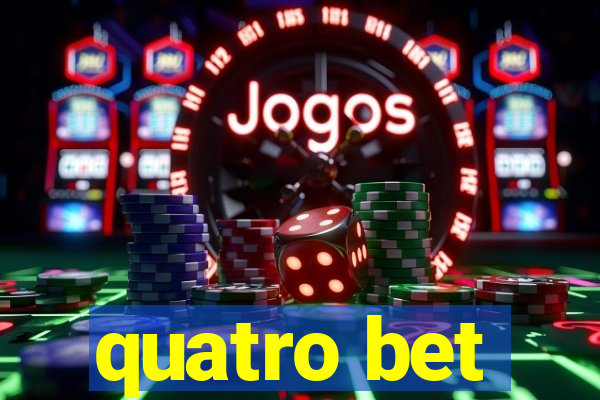 quatro bet