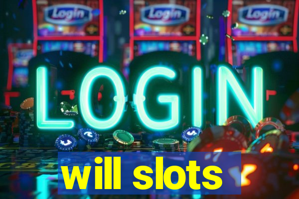 will slots