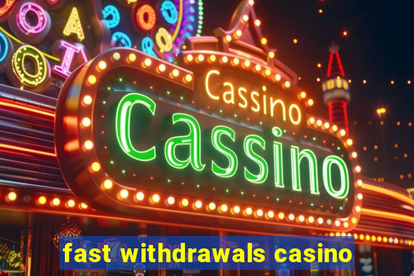 fast withdrawals casino