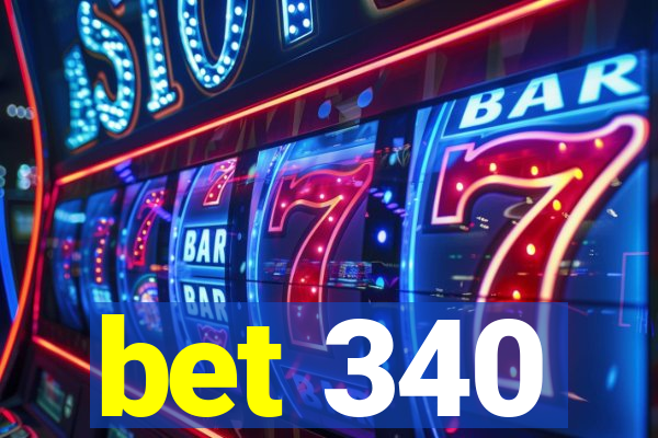 bet 340