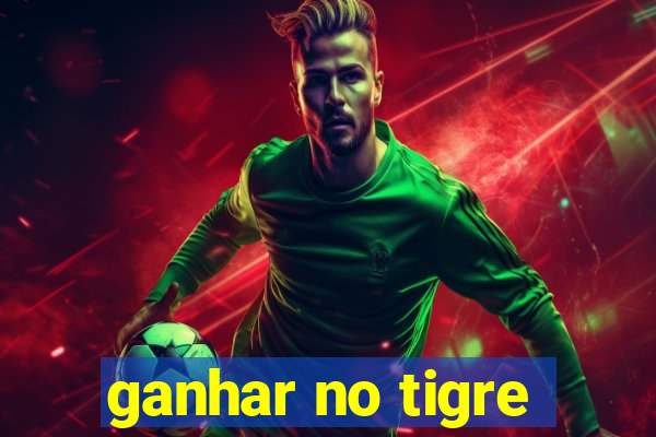 ganhar no tigre