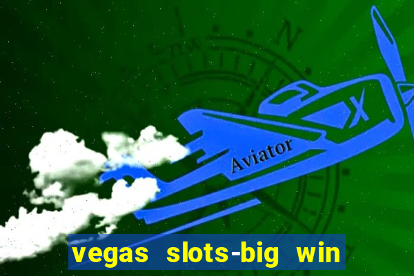 vegas slots-big win casino game