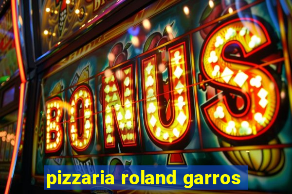 pizzaria roland garros