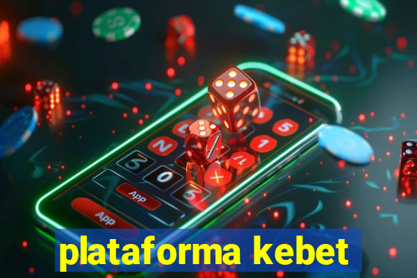 plataforma kebet