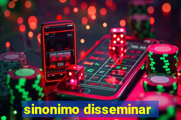 sinonimo disseminar