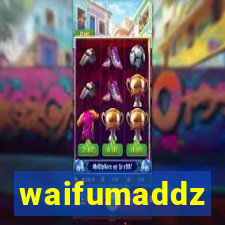 waifumaddz