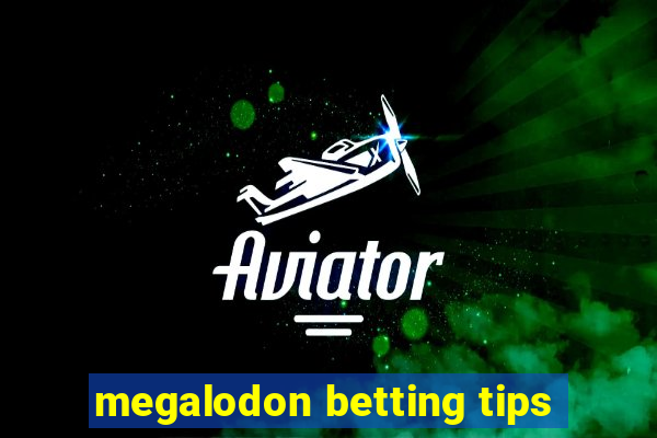 megalodon betting tips