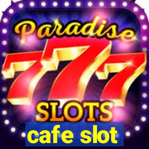 cafe slot