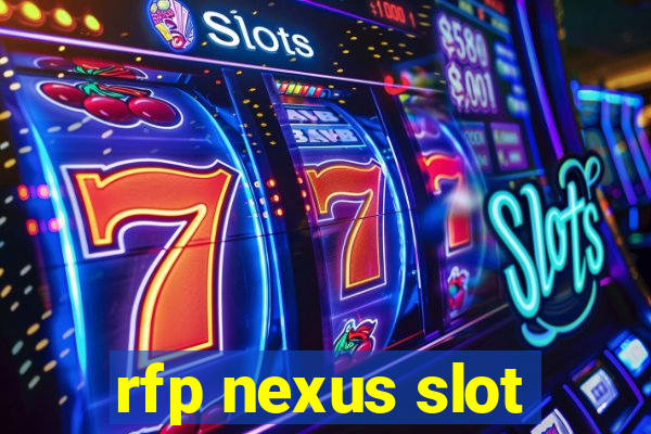 rfp nexus slot