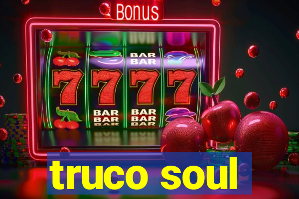 truco soul