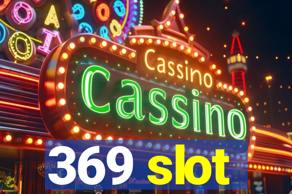 369 slot