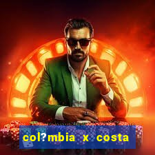 col?mbia x costa rica palpite