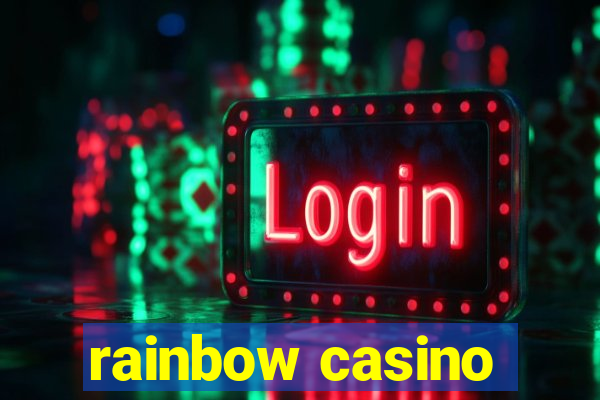 rainbow casino