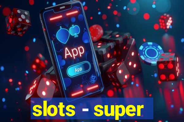 slots - super