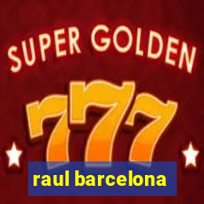 raul barcelona