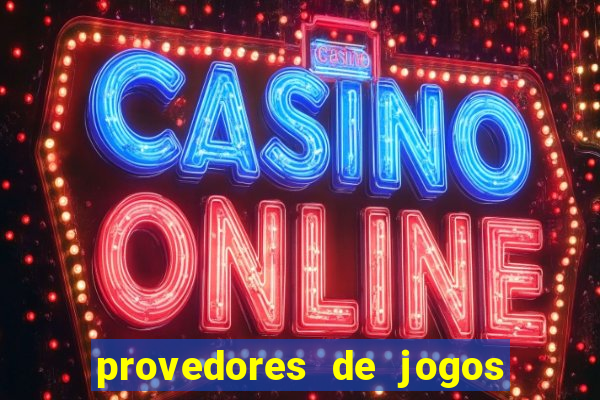 provedores de jogos de cassino