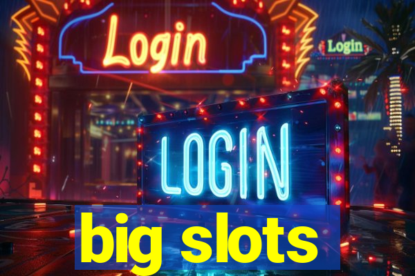 big slots