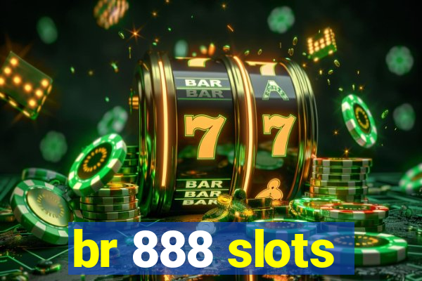 br 888 slots