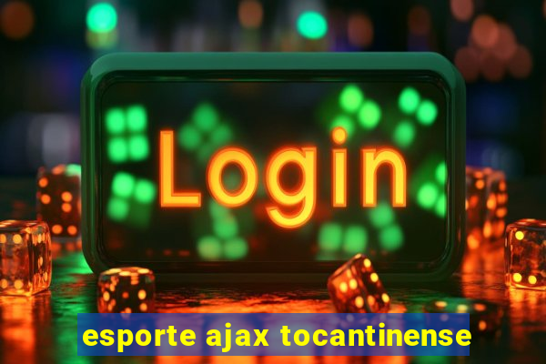 esporte ajax tocantinense