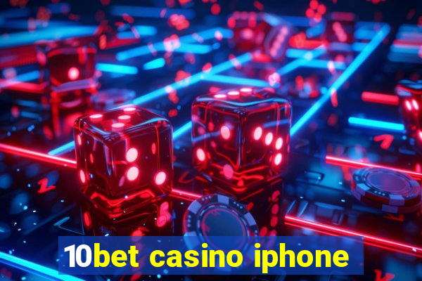 10bet casino iphone