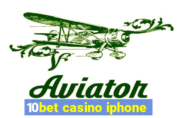 10bet casino iphone