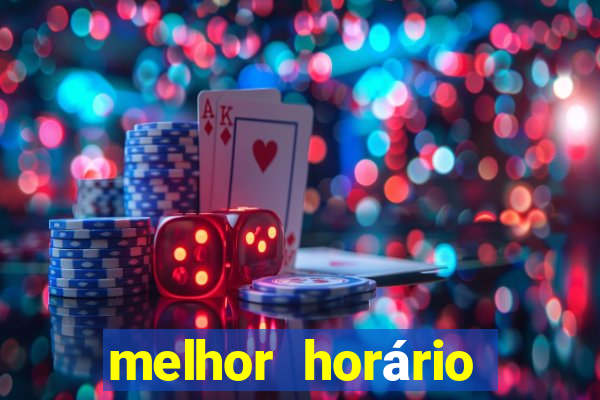 melhor horário para jogar fortune tigre