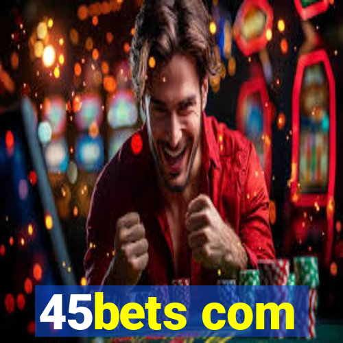 45bets com