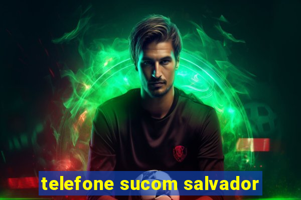 telefone sucom salvador