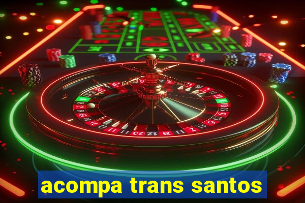 acompa trans santos