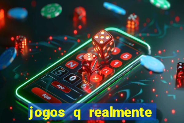 jogos q realmente ganha dinheiro