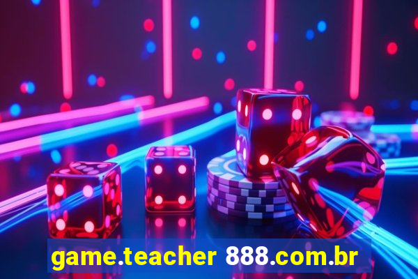 game.teacher 888.com.br